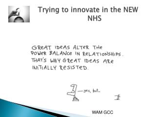 Trying to innovate in the NEW 					NHS