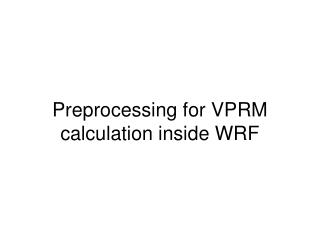 Preprocessing for VPRM calculation inside WRF