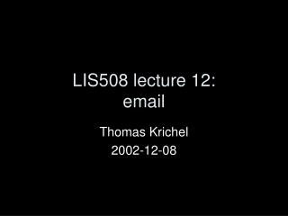 LIS508 lecture 12: email