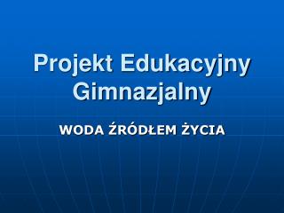 Projekt Edukacyjny Gimnazjalny