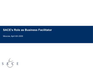 SACE’s Role as Business Facilitator