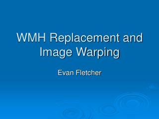 WMH Replacement and Image Warping