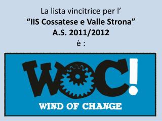 La lista vincitrice per l’ “IIS Cossatese e Valle Strona” A.S. 2011/2012 è :