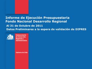 Informe de Ejecución Presupuestaria Fondo Nacional Desarrollo Regional