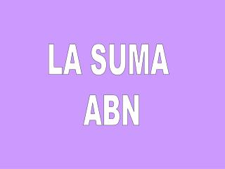 LA SUMA ABN