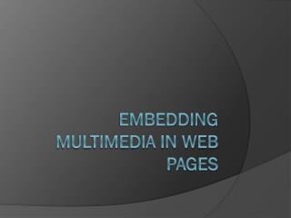 Embedding Multimedia in Web Pages