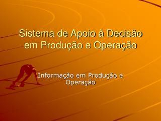 Sistema de Apoio à Decisão em Produção e Operação