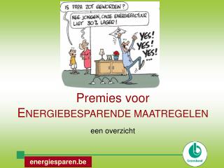 Premies voor E NERGIEBESPARENDE MAATREGELEN een overzicht