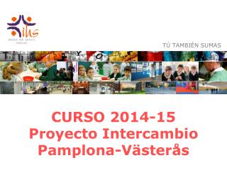 CURSO 2014-15 Proyecto Intercambio Pamplona-Västerås