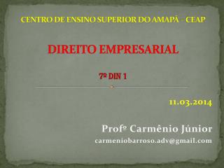 CENTRO DE ENSINO SUPERIOR DO AMAPÁ – CEAP DIREITO EMPRESARIAL 7º DIN 1