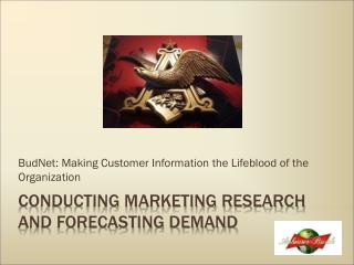 Conducting Marketing Research and Forecasting Demand