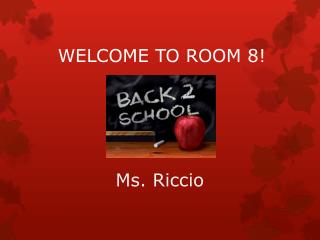 WELCOME TO ROOM 8!