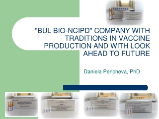 "BUL BIO-NCIPD" COMPANY WITH TRADITIONS IN VACCINE PRODUCTION AND WITH LOOK AHEAD TO FUTURE