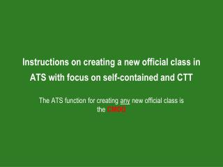 Instructions on creating a new official class in ATS with focus on self-contained and CTT