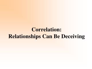 Correlation: Relationships Can Be Deceiving