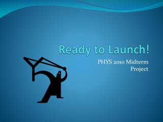 Ready to Launch!