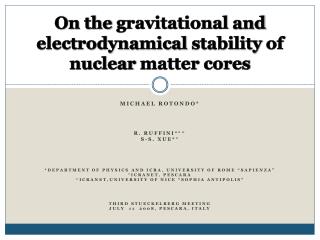 On the gravitational and electrodynamical stability of nuclear matter cores