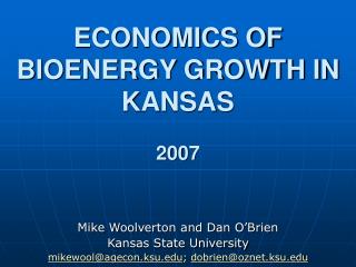 ECONOMICS OF BIOENERGY GROWTH IN KANSAS 2007