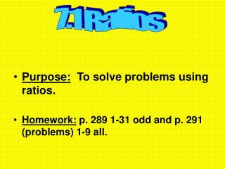 Purpose: To solve problems using ratios.