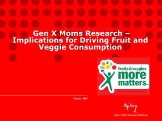 Gen X Moms Research – Implications for Driving Fruit and Veggie Consumption