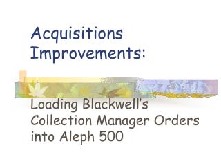 Acquisitions Improvements: