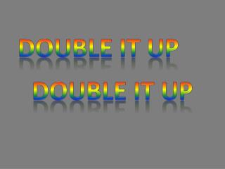 Double It Up