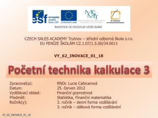 CZECH SALES ACADEMY Trutnov – střední odborná škola s.r.o. EU PENÍZE ŠKOLÁM CZ.1.07/1.5.00/34.0011