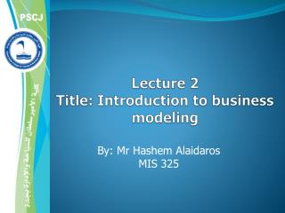 Lecture 2 Title: Introduction to business modeling