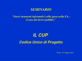 IL CUP Codice Unico di Progetto 						Roma, 10 maggio 2004