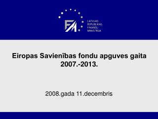 Eiropas Savienības fondu apguves gaita 2007.-2013.