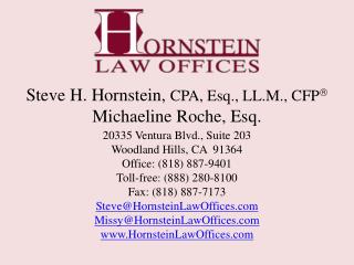 Steve H. Hornstein, CPA, Esq., LL.M., CFP  Michaeline Roche, Esq. 20335 Ventura Blvd., Suite 203