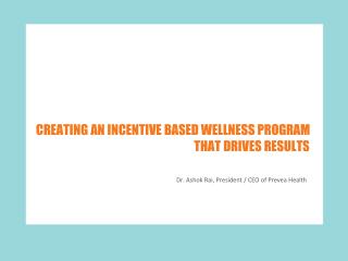 CREATING AN INCENTIVE BASED WELLNESS PROGRAM THAT DRIVES RESULTS