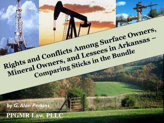 Rights and Conflicts Among Surface Owners, Mineral Owners, and Lessees in Arkansas –