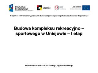 Budowa kompleksu rekreacyjno – sportowego w Uniejowie – I etap