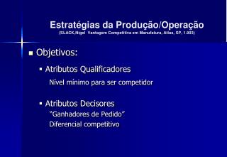 Objetivos: Atributos Qualificadores Nível mínimo para ser competidor Atributos Decisores