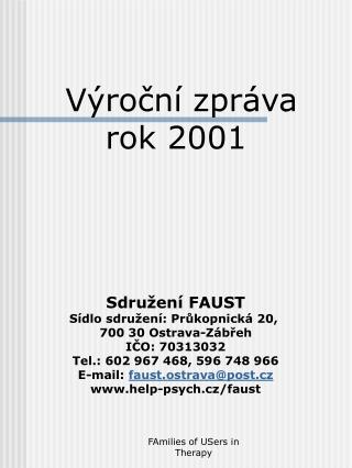 Sdružení FAUST Sídlo sdružení: Průkopnická 20, 700 30 Ostrava-Zábřeh IČO: 70313032