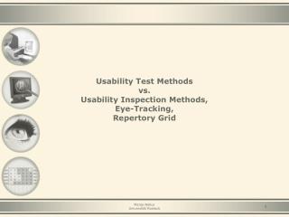 Usability Test Methods vs. Usability Inspection Methods, Eye-Tracking, Repertory Grid