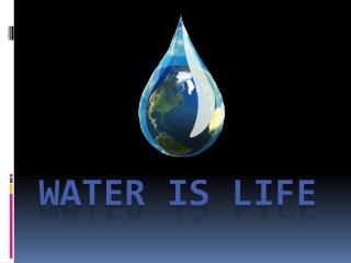 WATER IS LIFE