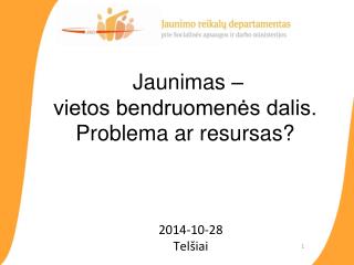 Jaunimas – vietos bendruomenės dalis. Problema ar resursas?