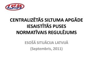 CENTRALIZĒTĀS SILTUMA APGĀDE IESAISTĪTĀS PUSES NORMATĪVAIS REGULĒJUMS