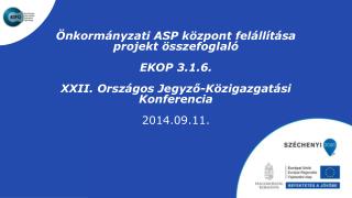 Önkormányzati ASP központ felállítása projekt összefoglaló EKOP 3.1.6.