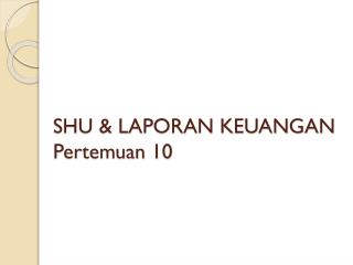 SHU &amp; LAPORAN KEUANGAN Pertemuan 10