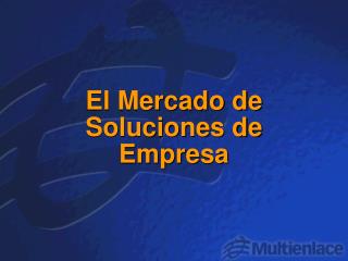 El Mercado de Soluciones de Empresa
