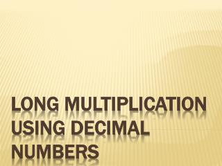 Long Multiplication using decimal numbers