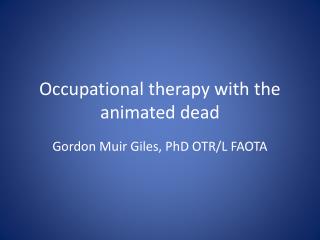 Occupational therapy with the animated dead