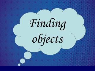 Finding objects