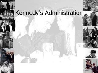 Kennedy’s Administration