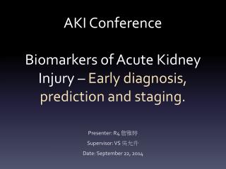 AKI Conference Biomarkers of Acute Kidney Injury – Early diagnosis, prediction and staging.