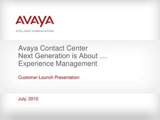 Avaya Contact Center Next Generation is About … Experience Management