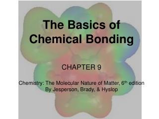 The Basics of Chemical Bonding CHAPTER 9